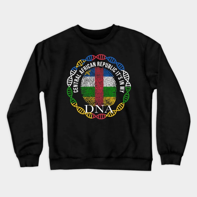 Central African Republic Its In My DNA - Gift for Central African From Central African Republic Crewneck Sweatshirt by Country Flags